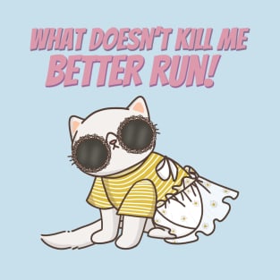 What Doesn't Kill Me Better Run T-Shirt