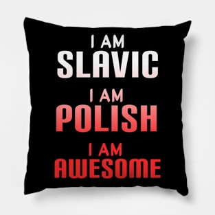 I am slavic, I am Polish, I am awesome Pillow