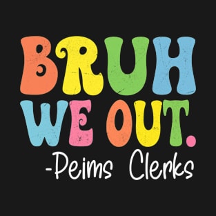 Bruh We Out Peims Clerks Happy Last Day Of School Groovy T-Shirt