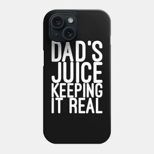 Dad juice keeping it real Phone Case