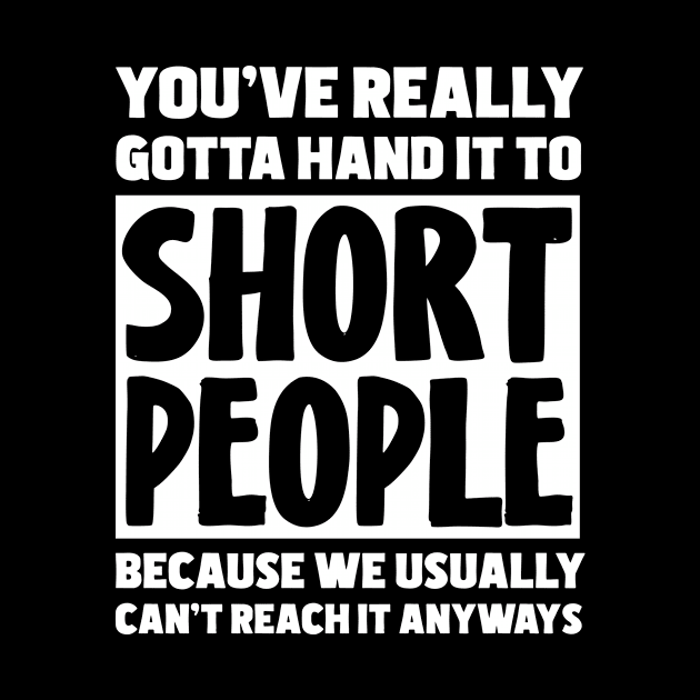 You've Really Gotta Hand It To Short People by magazin