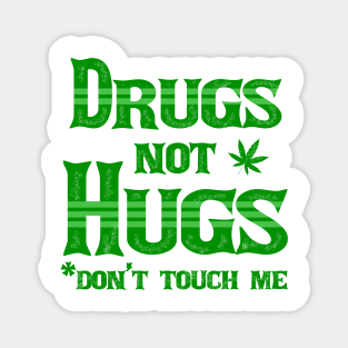 Drugs Not Hugs Dont Touch Me Funny Sarcasm Magnet