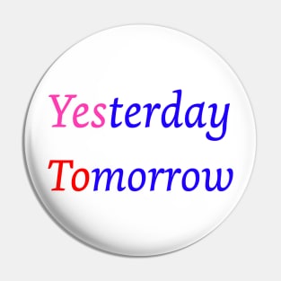 Yesterday Tomorrow Pin