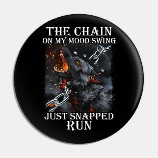 The Chain On My Mood Swing Just Snapped Wolf Pin