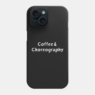 Coffee and Choreography Phone Case