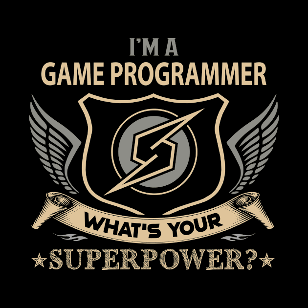 Game Programmer T Shirt - Superpower Gift Item Tee by Cosimiaart