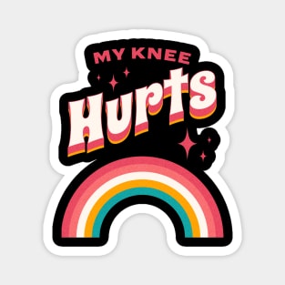 My Knee Hurts Funny Millennial Anti Aging Magnet