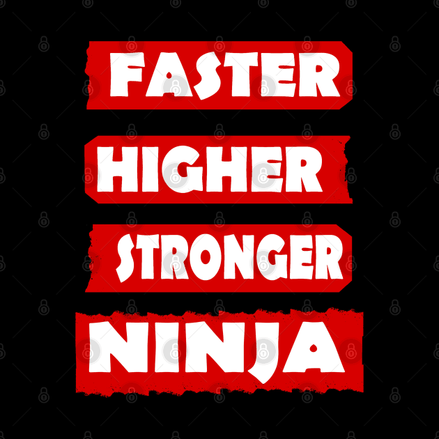 Fast Higher Stronger Ninja Karate Sport Samurai by FindYourFavouriteDesign