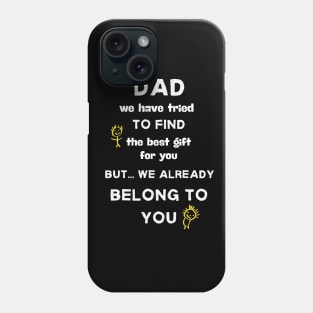 Dad we have tried to find the best gift shirt Phone Case