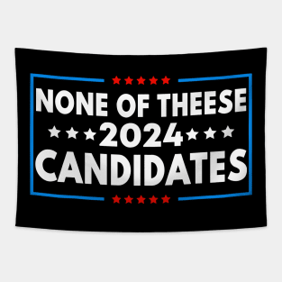 None of These Candidates 2024 Funny Election 2024 USA Tapestry