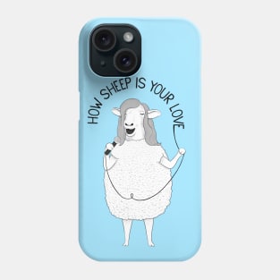 How Sheep Is Your Love | Animal Karaoke Collection Phone Case