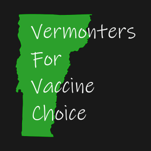 Vermonters For Vaccine Choice T-Shirt