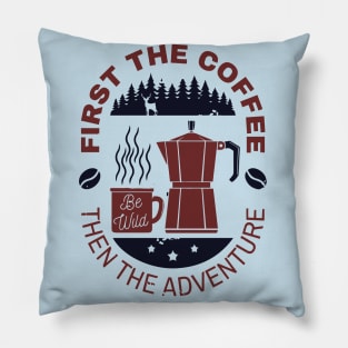 coffee and adventure Pillow