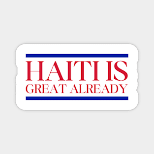 haiti is great already funny Magnet