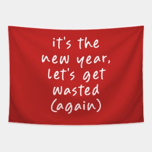 It's the New Year, Let's get Wasted (Again)! Tapestry