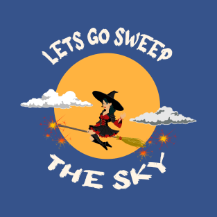 halloween pun- lets go sweep the sky -white text design 1 T-Shirt