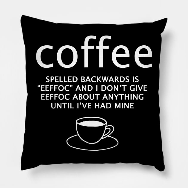 Coffee spelled backwards is eeffoc Pillow by JodyzDesigns