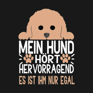 Mein Hund hört lustiges Outfit Geschenk für Hundeliebhaber T-Shirt