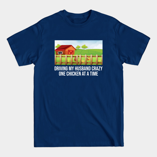 Discover Driving my husband crazy one chicken at a time - Chicken Lady - T-Shirt