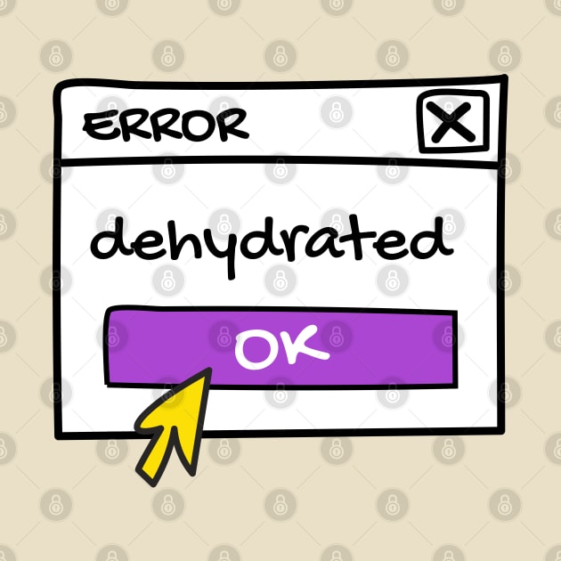 Dehydrated, error message by Sourdigitals