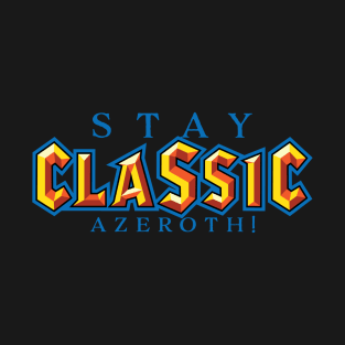 Stay classic Azeroth! T-Shirt