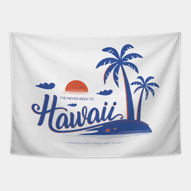 (I've Never Been to) Hawaii - White Background Tapestry by Huge Potato
