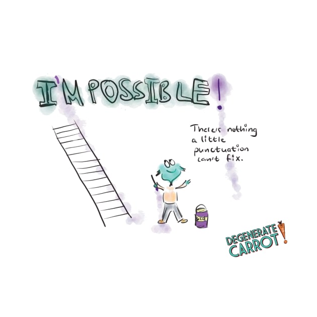 Impossible! by Degenerate Carrot