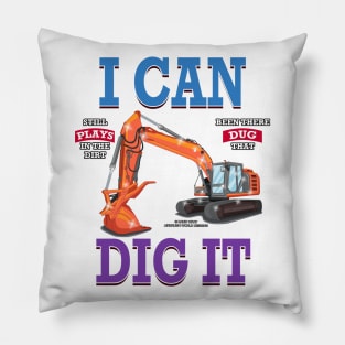 I Can Dig It Excavator Construction Novelty Gift Pillow