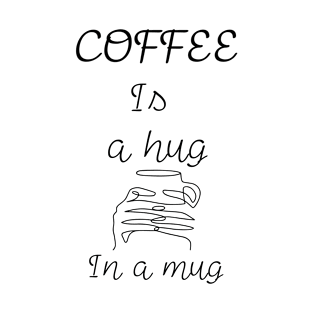 A Hug In A Mug T-Shirt