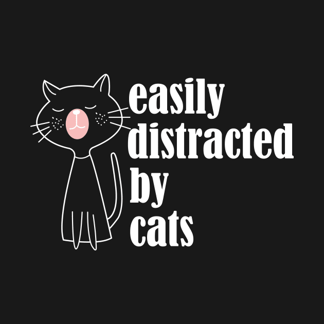 Easily Distracted by Cats by Magniftee