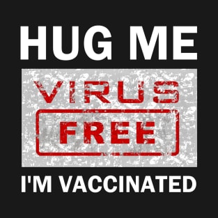 Hug Me I am vaccinated T-Shirt