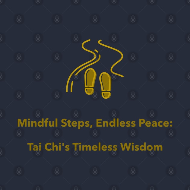 Mindful Steps, Endless Peace: Tai Chi's Timeless Wisdom Tai Chi Meditation by PrintVerse Studios