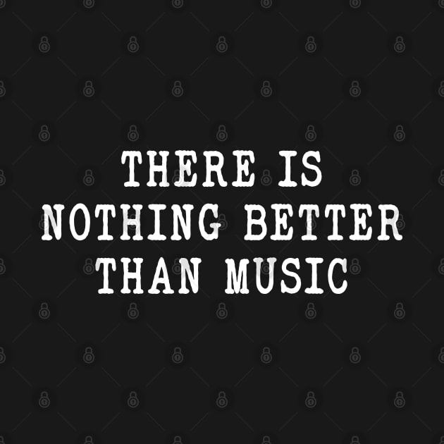 funny Sarcastic Music there is nothing better than music by Hani-Clothing