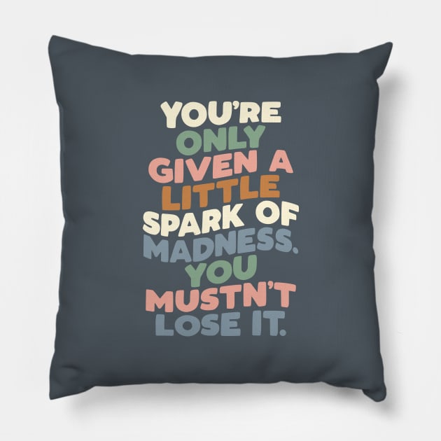 You're Only Given a Little Spark of Madness You Mustn't Lose It green peach blue Pillow by MotivatedType