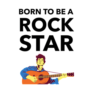 Born To Be A Rock Star T-Shirt