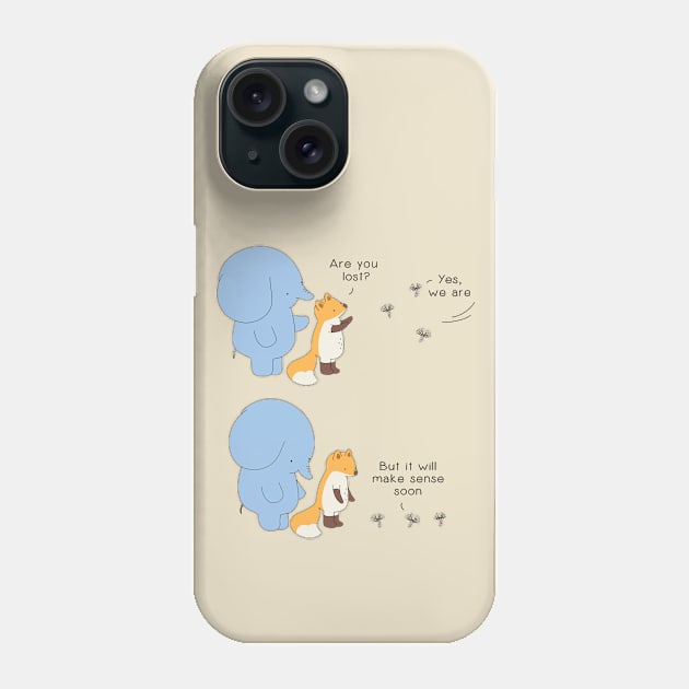 It Will Make Sense Soon Phone Case by Jang_and_Fox