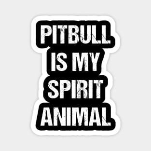 Pitbull Is My Spirit Animal Text Based Design Magnet