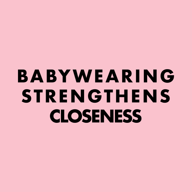 Babywearing Strengthens closeness, positive parenting affirmations by Gentle Beginnings