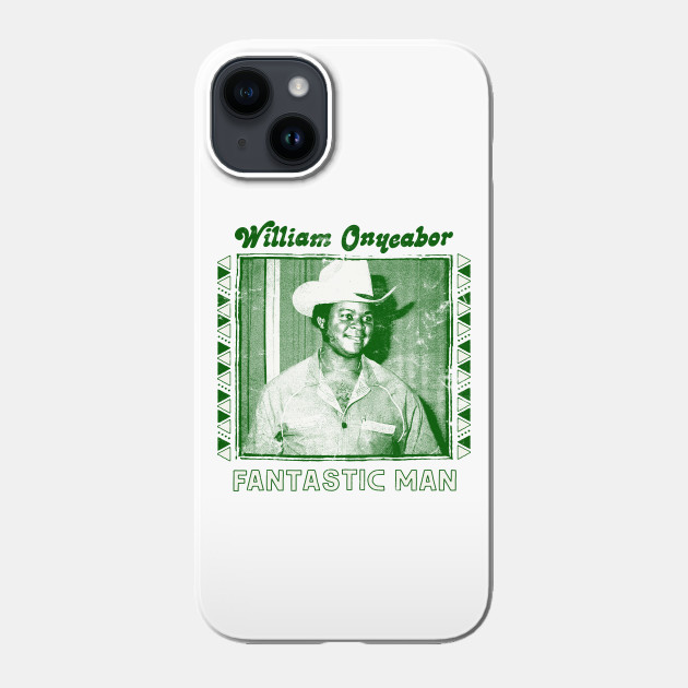 William Onyeabor Fantastic Man William Onyeabor Phone Case Teepublic