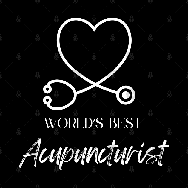 worlds best acupuncturist by Love My..