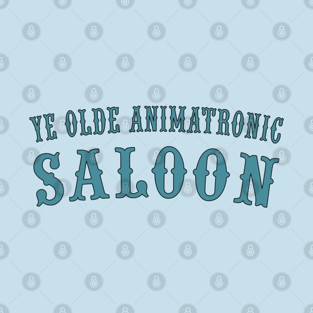 Ye Olde Animatronic Saloon by saintpetty