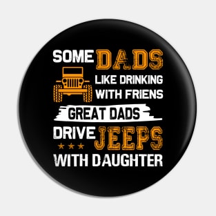 Some Dads Like Drinking With Friends Great Dads Drive Jeeps With Daughter Father's Day gift Papa And daughter Jeep Pin