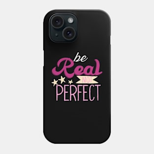 Be-Real-Not-Perfect Phone Case