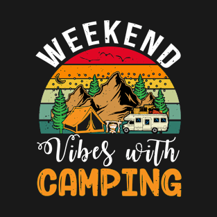 Weekend Vibes With Camping Lover Camper T-Shirt