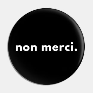 Non Merci Pin