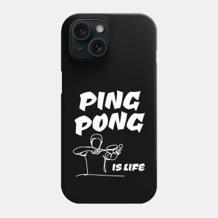 Table Tennis Ping Pong is Life Phone Case