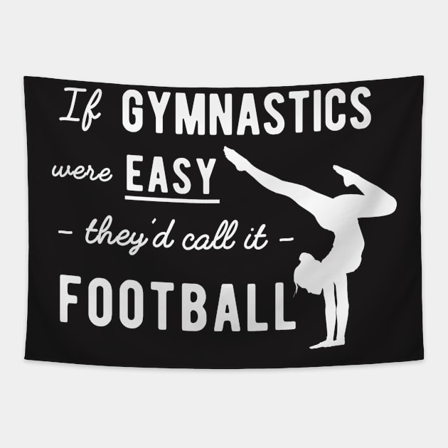 Gymnastics Shirt - If Gymnastics Were Easy Tapestry by redbarron