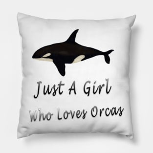 just a girl who loves orcas Pillow