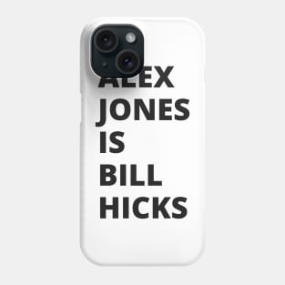 Alex Jones is Bill Hicks Phone Case