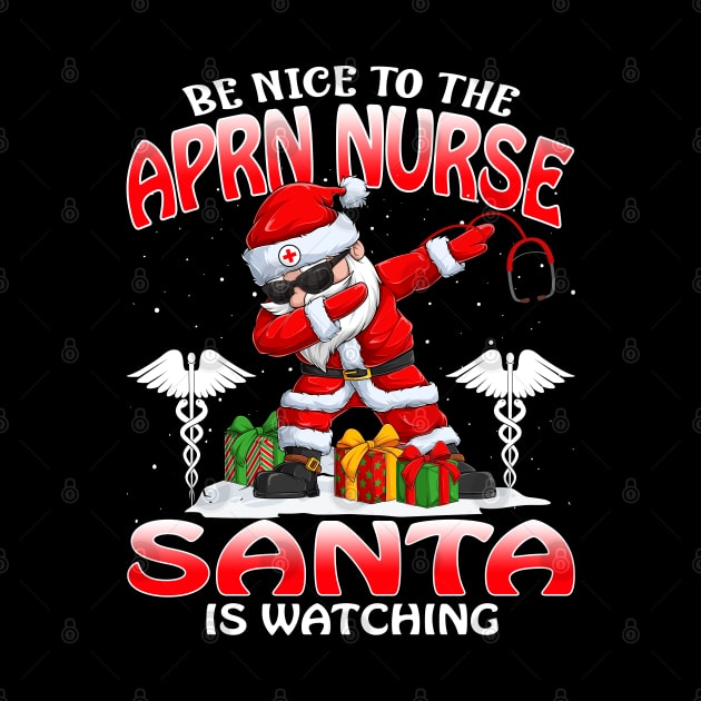 Be Nice To The Aprn Nurse Santa is Watching by intelus